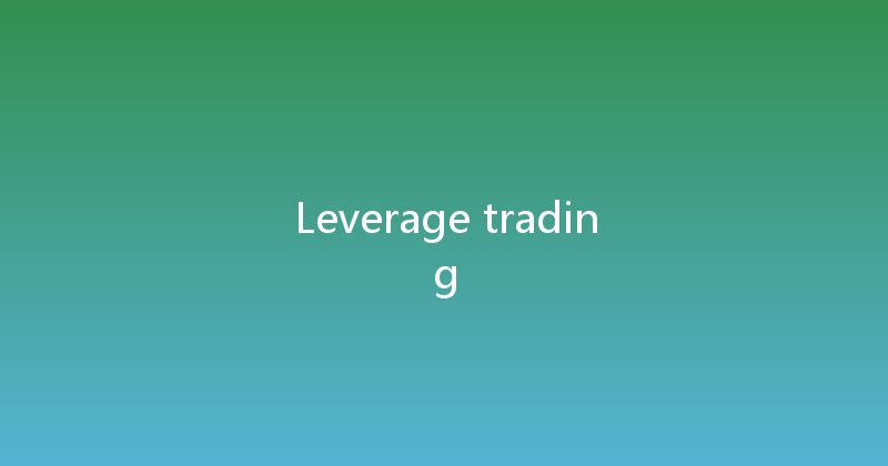Leverage trading 