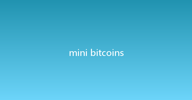 mini bitcoins 